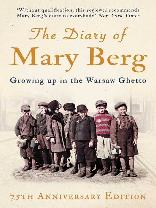 Title details for The Diary of Mary Berg: Growing Up in the Warsaw Ghetto--75th Anniversary Edition by Mary Berg - Available
